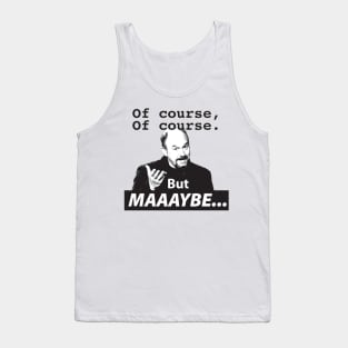 Of Course, but Maybe Tank Top